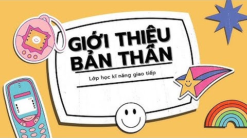 Kỹ năng giao tiếp - Video bài tập cá nhân: Giới thiệu bản thân