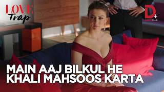 Main aaj bilkul he khali mahsoos karta hu | Love Trap  | Afil iAşk | n Hindi | Drama Plus