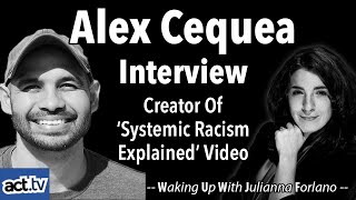 Alex Cequea Interview: Creator Of ‘Systemic Racism Explained’ Video