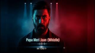 👉 Papa Meri Jaan (Whistle) | Ranbir Kapoor Animal | Heart Touching Cinematic Ringtone | RR TONE