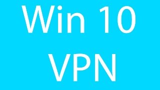 How To Setup a VPN in Windows 10