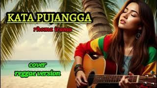 KATA PUJANGGA - rhoma irama | cover reggae version