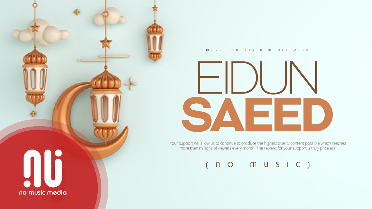 Watch Eidun Sa'eed (2022) - NO MUSIC Version | Mesut Kurtis & Maher Zain (Lyrics) on YouTube Watch Eidun Sa'eed (2022) - NO MUSIC Version | Mesut Kurtis & Maher Zain (Lyrics) on YouTube