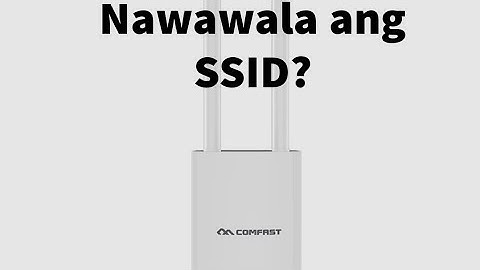 Comfast Nawawala ang SSID?