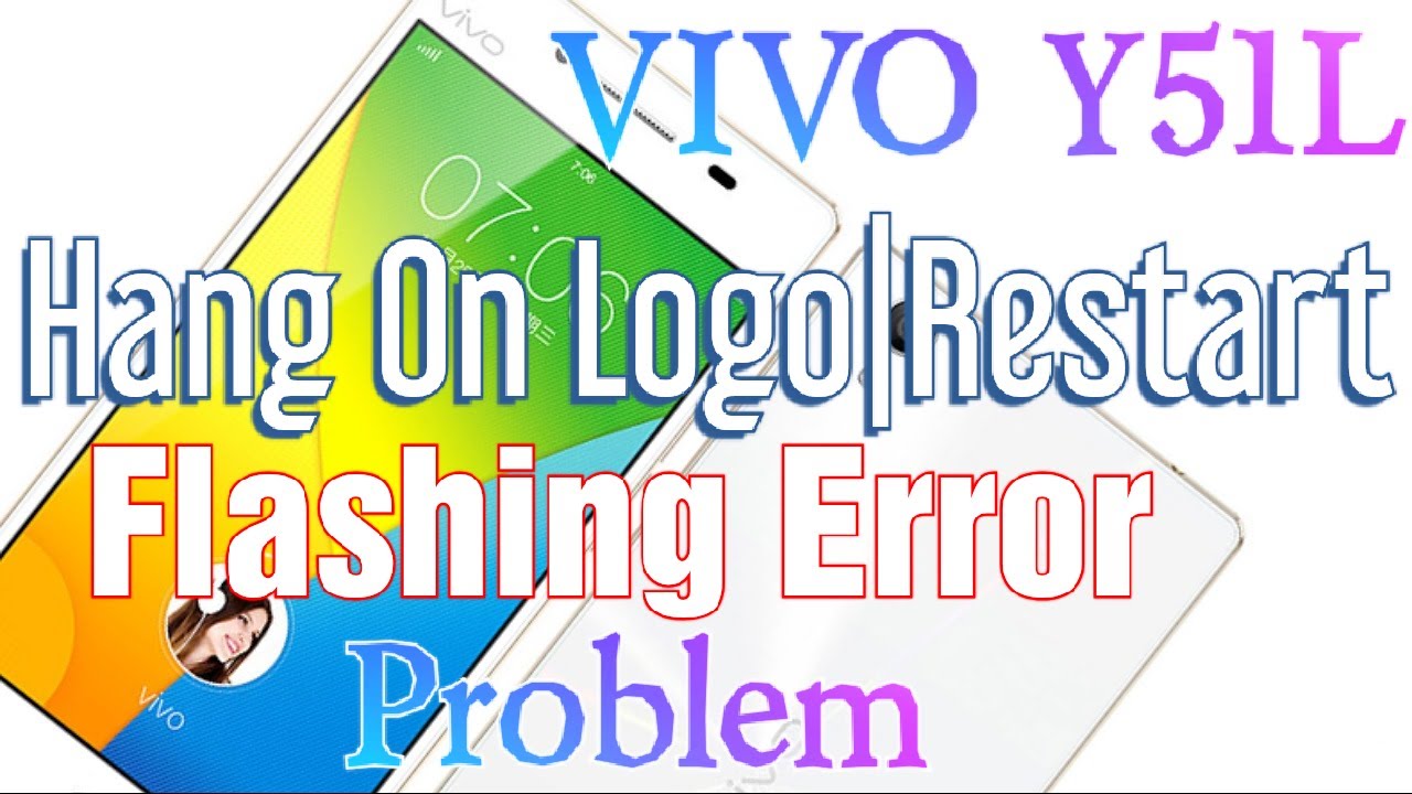 Vivo Y51l Hang On Logo Flashing Error Problem Solution Youtube