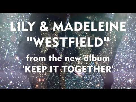 Lily & Madeleine -"Westfield" [Audio Only]