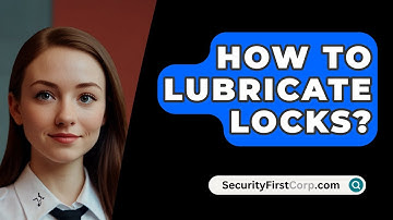 How To Lubricate Locks? - SecurityFirstCorp.com