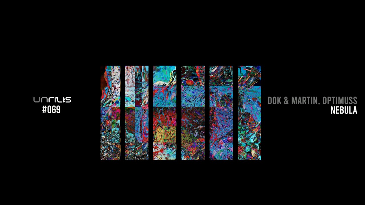 Watch Dok & Martin, Optimuss - Nebula - Unrilis - UNRILIS069 on YouTube Watch Dok & Martin, Optimuss - Nebula - Unrilis - UNRILIS069 on YouTube