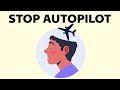 How to Stop Living on Autopilot - Do This NOW to Start Living Your Life