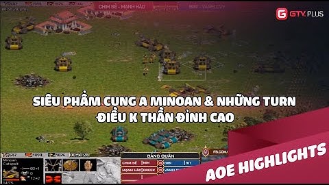 AOE: Siêu phẩm cung A Minoan và những turn điều K thần đỉnh cao