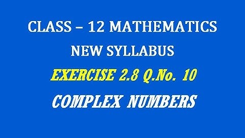 TN 12th Maths / Complex Numbers  / Exercise 2.8 Q.No. 10