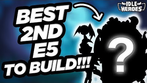 Idle Heroes - THE BEST Second E5 To Build On Your Account!!!