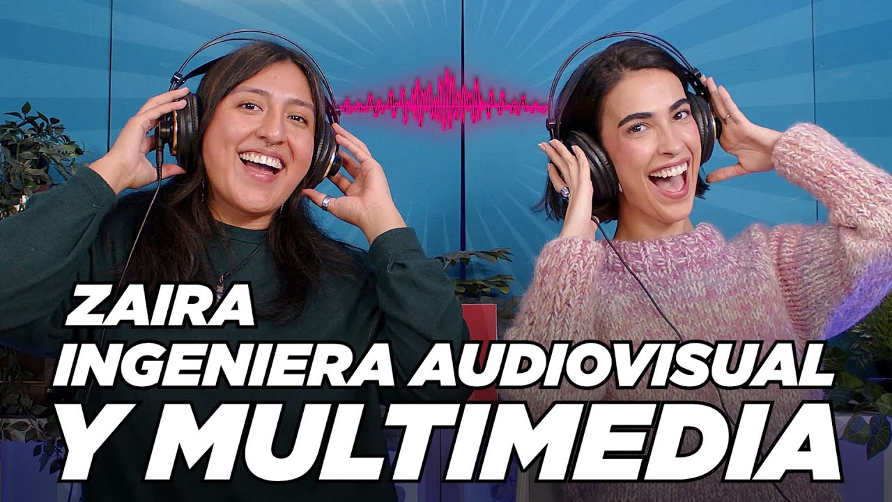 Zaira, INGENIERÍA AUDIOVISUAL Y MULTIMEDIA | Clau, quiero ser ingeniera 3x18 | 