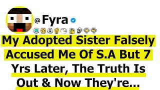 My Adopted Sister Falsely Accused Me Of S.A - 7 Years Later, The Truth Is Out & Now They're Begging