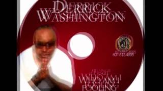 Derrick Washington- Who Am I Fooling