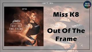 Miss K8 - Out Of The Frame