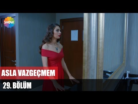 Asla Vazgeçmem 29.Bölüm ᴴᴰ