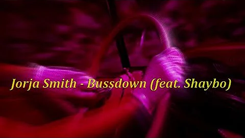 Jorja Smith - Bussdown ft. Shaybo (Lyrics)