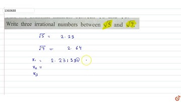 Write three irrational numbers between `sqrt 5 and sqrt7.`