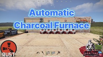 RUST: Automatic  Charcoal Furnace