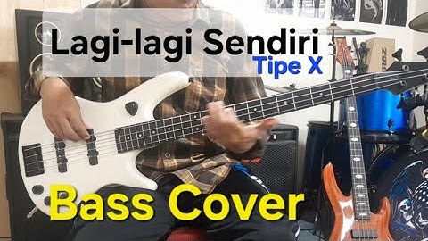 Lagi lagi Sendiri - Tipe X (Bass Cover)