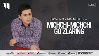 Jayxunbek Matmurodov - Michchi-michchi go'zlaring (audio 2022)