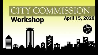 City Commission Budget Workshop - April 15, 2026