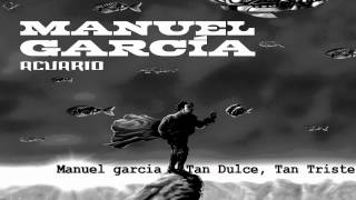 Manuel garcia - Tan Dulce, Tan Triste