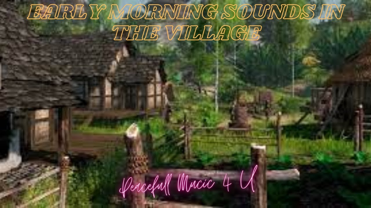 Early Morning Sounds In The Village