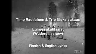 Timo Rautiainen & Trio Niskalaukaus - Lumessakahlaajat | Finnish & English Lyrics chords