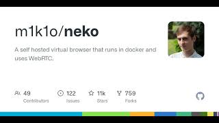 GitHub - m1k1o/neko: A self hosted virtual browser that runs in docker and uses WebRTC.