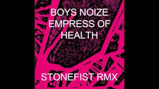 Vignette de la vidéo "BOYS NOIZE x HEALTH x EMPRESS OF - STONEFIST RMX"