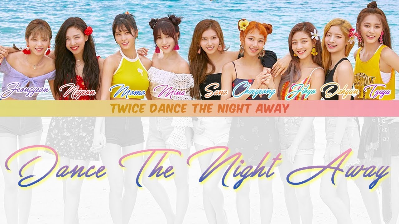 Twice 트와이스 Dance The Night Away Lyrics Color Coded Han Rom Eng Youtube