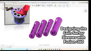 Designing the Coin Sorter Sleeves with Fusion 360