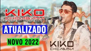 KIKO CHICABANA AO VIVO CD NOVO 2022 - CARNAVAL - FEVEREIRO 2022 - MÚSICAS EXCLUSIVAS