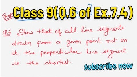 Maths | Class 9 | Q.6 of Ex. 7.4 | how perpendicular line segment is the shortest ?