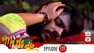 Ma vie sans elle - épisode 121 - Rangrasiya Version Française - Complet - HD 1080