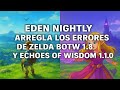 EDEN NIGHTLY ARREGLA LOS ERRORES DE ZELDA BOTW 1.8.2 Y ECHOES OF WISDOM 1.1.0 🚀
