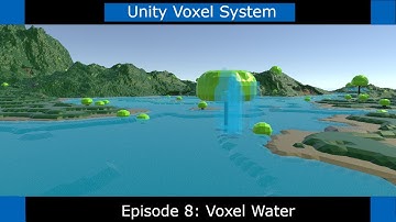 Unity Voxels - Procedural Generation Tutorial - Part 8:  Voxel Water and Terrain Manipulation