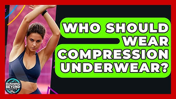 Who Should Wear Compression Underwear? - Running Beyond Limits