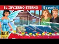 EL INVIERNO ETERNO | An Eternal Winter Story | Cuentos De Hadas Españoles