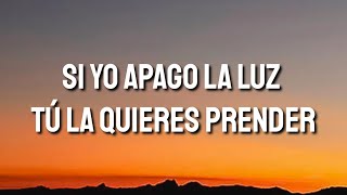 si yo apago la luz tú la quieres prender (Letra/Lyrics/Song)