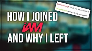 How I Joined iAM! AND Why I Left. (SHOUT OUT TO SIRD)