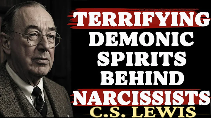 Terrifying Demonic Spirits Behind Narcissists – The Shocking Truth Revealed |C.S. Lewis Sermons 2025
