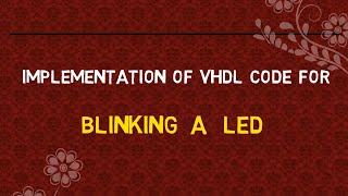 VHDL IMPLEMENTATION FOR BLINKING A LED IN TAMIL