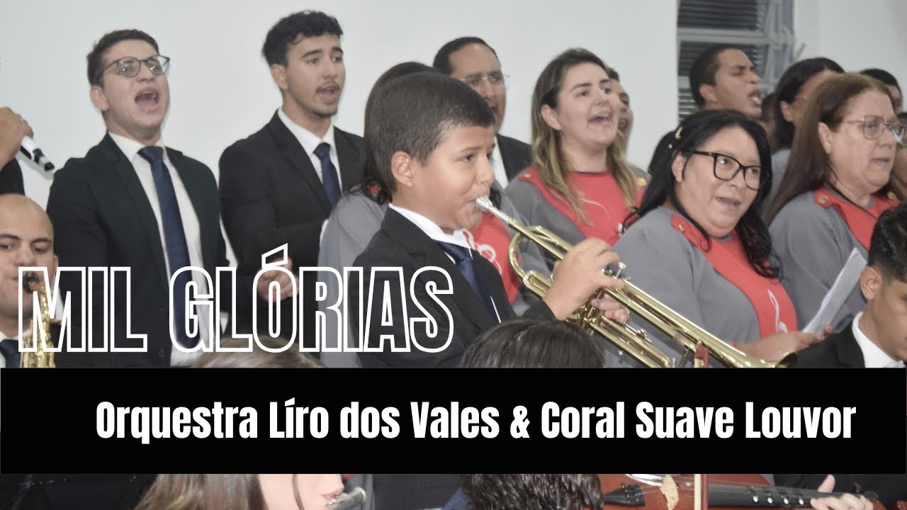 Mil Glórias - Orquestra Lírio dos Vales & Coral Suave Louvor