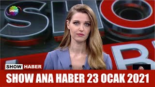 Show Ana Haber 23 Ocak 2021