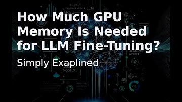 How Much GPU Memory Is Needed for LLM Fine-Tuning?