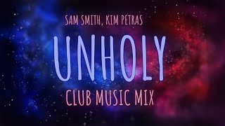 Sam Smith, Kim Petras   Unholy Remix 🎧 CLUB MUSIC MIX 🎧