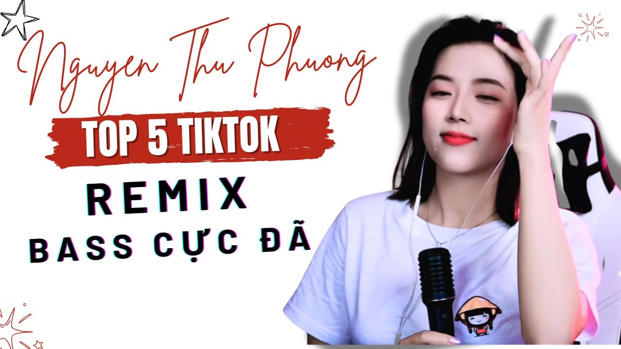 NHỮNG BÀI HÁT REMIX HAY NHẤT CỦA NGUYÊN THU PHƯƠNG - GIỌNG CA ĐẶC BIỆT TIKTOK VN